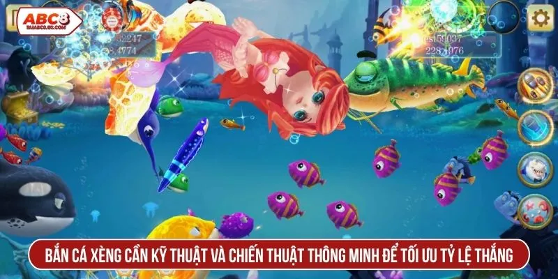 Bắn cá xèng cần kỹ thuật và chiến thuật thông minh để tối ưu tỷ lệ thắng