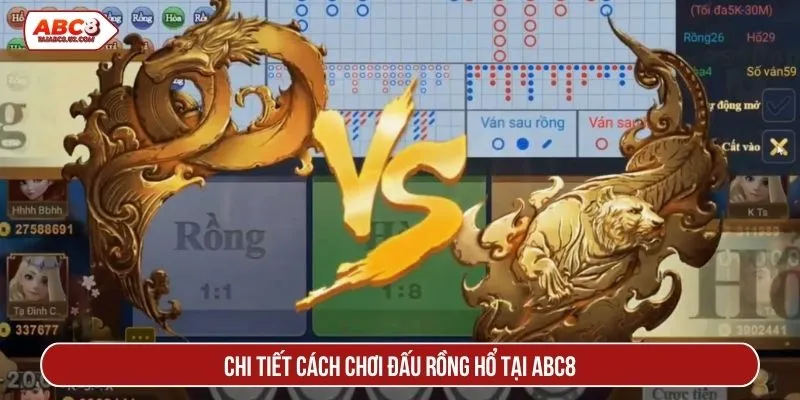 Chi tiết cách chơi đấu rồng hổ tại ABC8