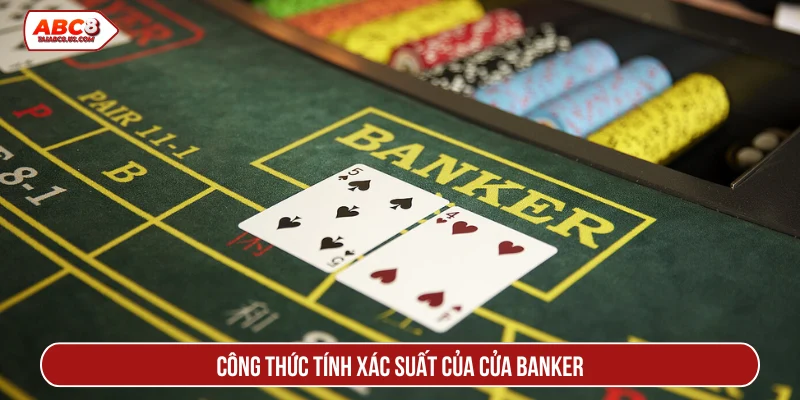 Công thức tính xác suất của cửa Banker