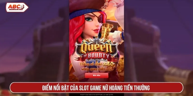 Điểm nổi bật của slot game nữ hoàng tiền thưởng