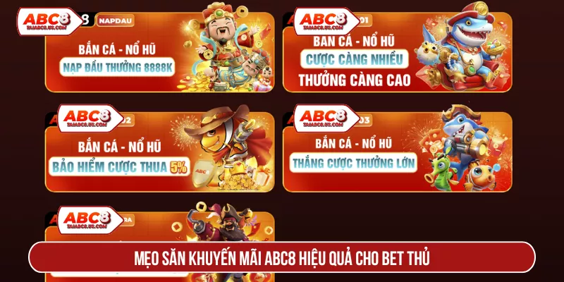Mẹo săn khuyến mãi ABC8 hiệu quả cho bet thủ