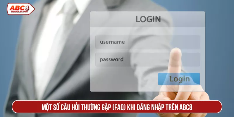 Một số câu hỏi thường gặp (FAQ) khi đăng nhập trên ABC8