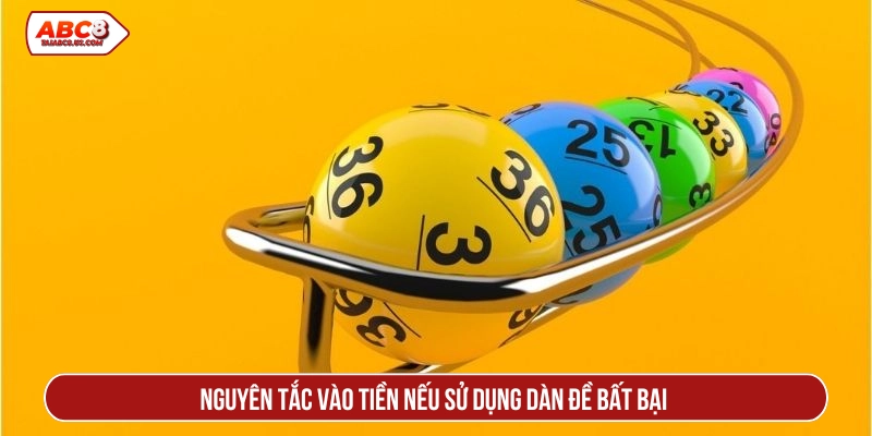 Nguyên tắc vào tiền nếu sử dụng dàn đề bất bại