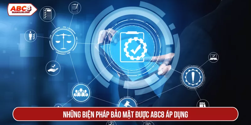 Những biện pháp bảo mật được ABC8 áp dụng